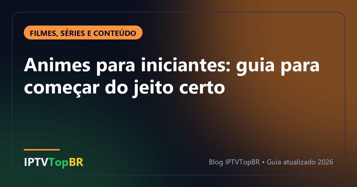 Animes para iniciantes: guia para começar do jeito certo