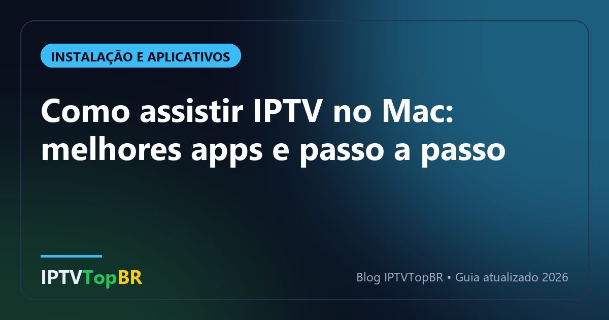 Como assistir IPTV no Mac: melhores apps e passo a passo