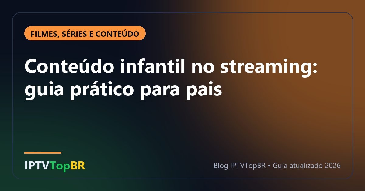 Conteúdo infantil no streaming: guia prático para pais