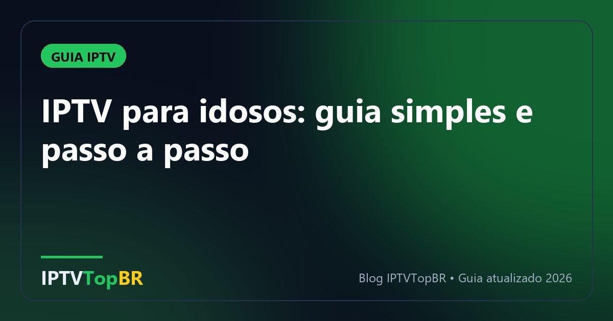 IPTV para idosos: guia simples e passo a passo