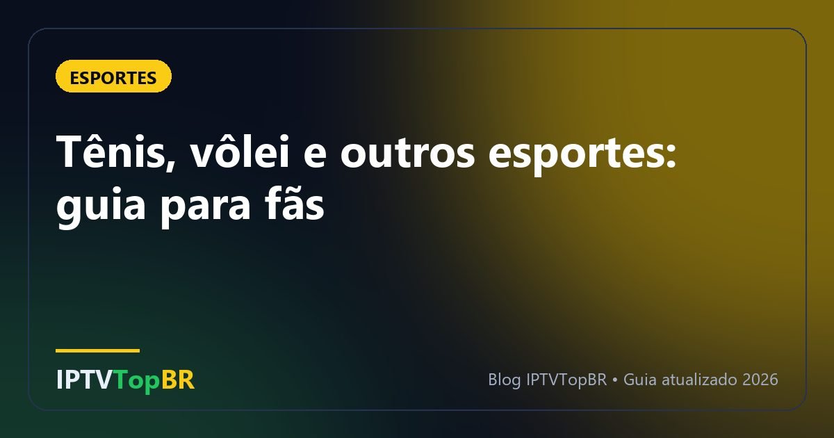 Tênis, vôlei e outros esportes: guia para fãs